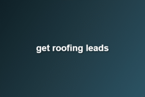 get roofing leads