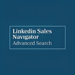 LinkedIn Sales Navigator Advanced Search